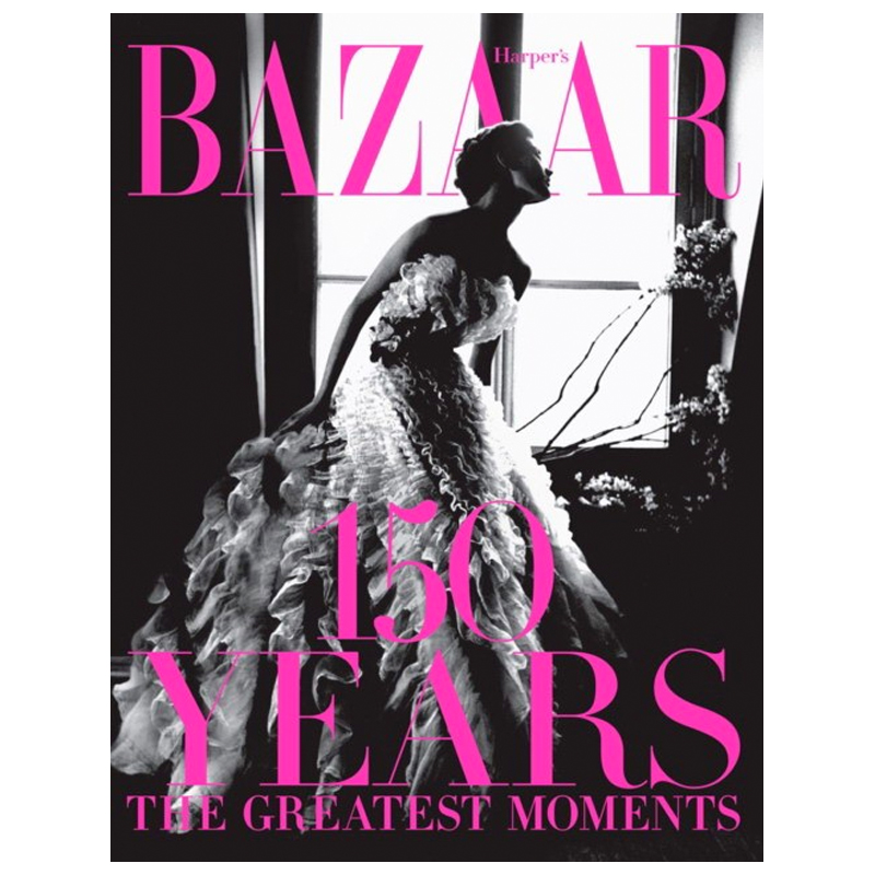 Harper`s Bazaar: 150 Years: The Greatest Moments Glenda Bailey Harper`s Bazaar: 150 Years: The Greatest Moments Glenda Bailey в Брянске | Loft Concept