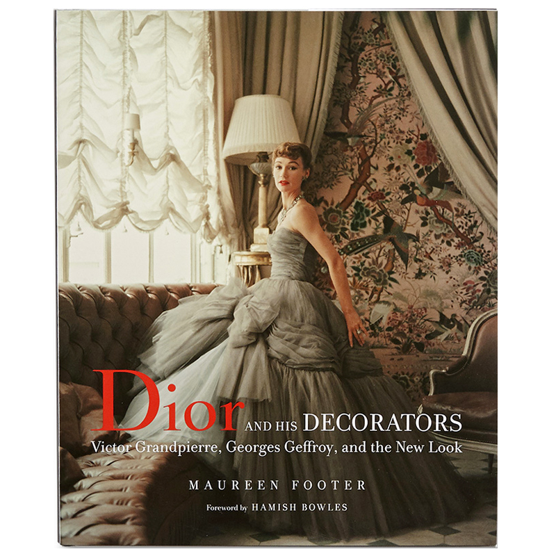 Dior and His Decorators: Victor Grandpierre, Georges Geffroy, and the New Look Dior and His Decorators: Victor Grandpierre, Georges Geffroy, and the New Look в Брянске | Loft Concept