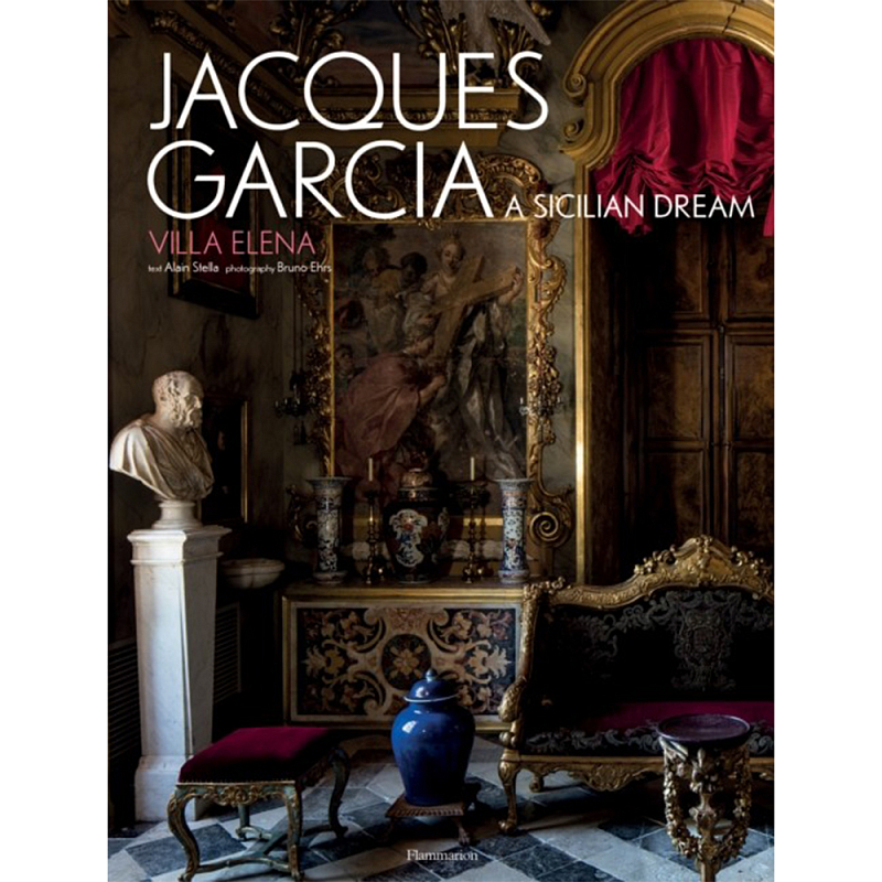 Jacques Garcia: A Sicilian Dream: Villa Elena Jacques Garcia: A Sicilian Dream: Villa Elena в Брянске | Loft Concept