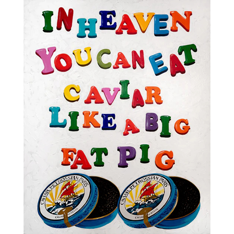 Картина In Heaven You Can Eat Caviar Like a Big Fat Pig Мульти в Брянске | Loft Concept 
