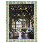 Альбом  декорирование Интерьеров Мелиссы Пенфолд Natural Living by Design: Melissa Penfold варинант исполнения - 1 | Loft Concept в Брянске