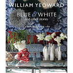 William Yeoward: Blue and White and Other Stories варинант исполнения - 1 | Loft Concept в Брянске