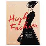 Книга про высокую моду XX века High Fashion The 20th Century Decade by Decade Dirix Emmanuelle варинант исполнения - 1 | Loft Concept в Брянске