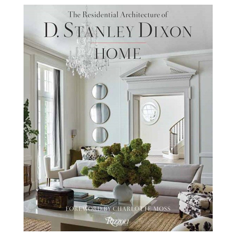 Книга "HOME The Residential Architecture of D. Stanley Dixon" Книга "HOME The Residential Architecture of D. Stanley Dixon" в Брянске | Loft Concept